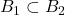 Rendered by QuickLaTeX.com B_1 \subset B_2