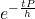 e^{-\frac{tP}{h}}