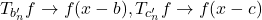 T_{b'_n} f \to f(x-b), T_{c'_n} f \to f(x-c)