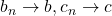 b_n \to b, c_n \to c