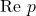 \text{Re }p