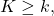 Rendered by QuickLaTeX.com K \geq k,