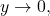 Rendered by QuickLaTeX.com y \to 0,