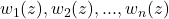 w_1(z),w_2(z),...,w_n(z)
