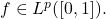f \in L^p([0,1]).
