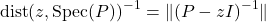 \[\text{dist}(z, \text{Spec}(P))^{-1} = \|(P-zI)^{-1}\|\]